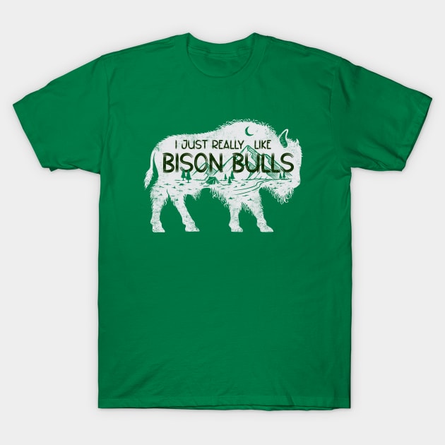 i just really like bison bulls ok T-Shirt by Digital Borsch